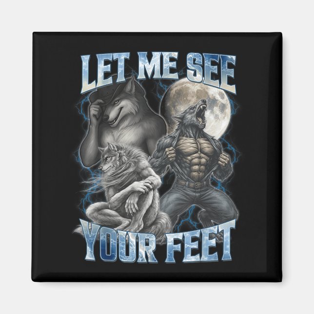 Íman Let Me See Your Feet Cool Funny Alpha Wolf Meme Me (Frente)