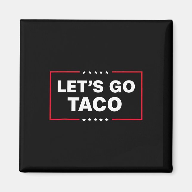 Íman Let's Go Taco For Men Women Funny  (Frente)