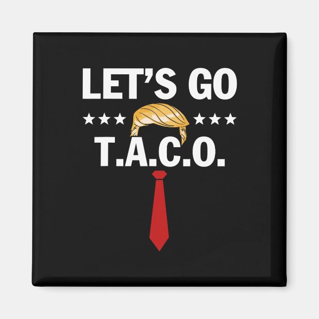 Íman Let's Go Taco Funny Trump Always Chickens Out 7  (Frente)