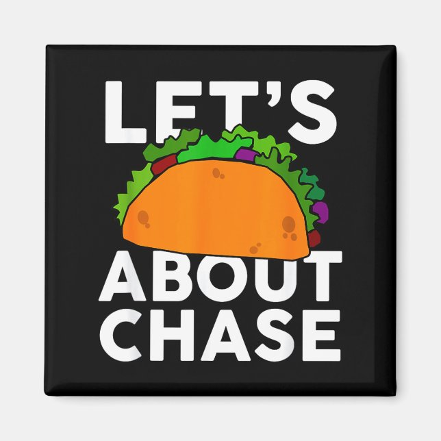 Íman Lets Taco About Chase Name Shirt Taco Gift  (Frente)