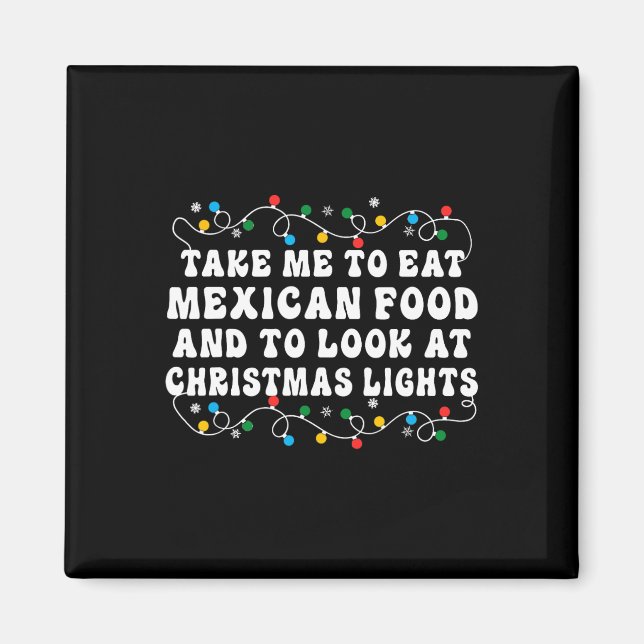 Íman Leve-me para comer comida mexicana e para olhar a  (Frente)