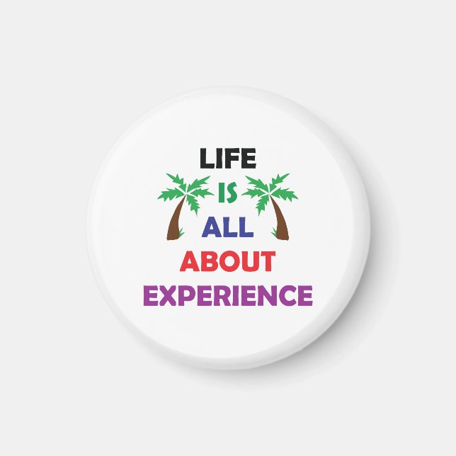 Íman Life Is All About Experience Motivational Quote (Frente)