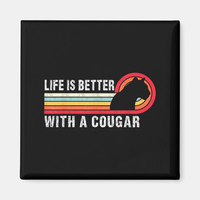 Íman Life Is Better With A Cougar Funny Saying Cougars  (Frente)