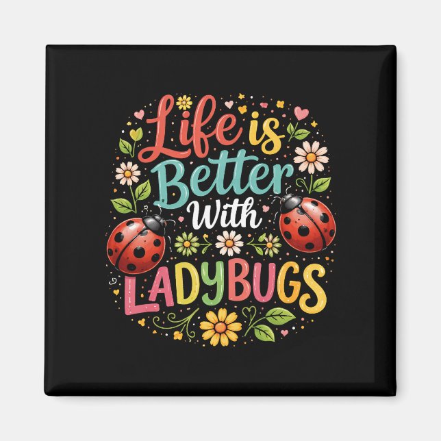 Íman Life Is Better with Ladybugs (Frente)
