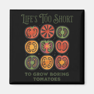 Íman Lifes Too Short to Grow Boring Tomatoes Funny