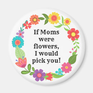 Íman Lindo floral brilhante Se as mães fossem Flores
