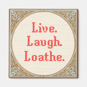 Íman "Live Laugh Loathe" Magnet Cruzado