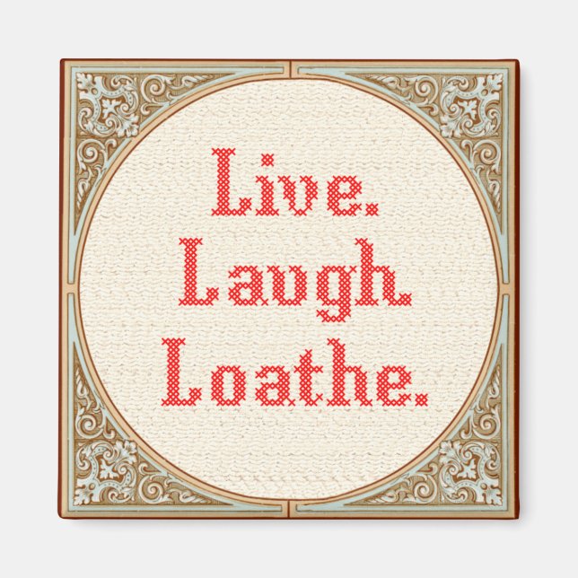 Íman "Live Laugh Loathe" Magnet Cruzado (Frente)