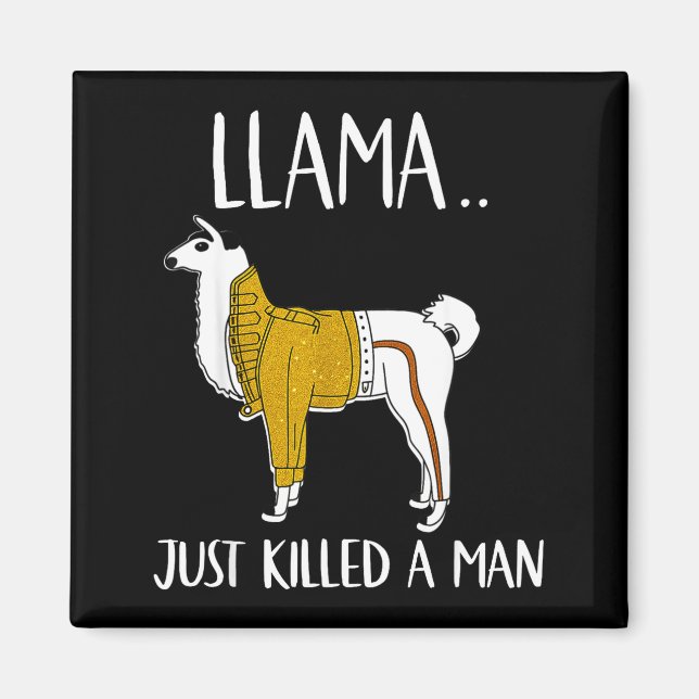 Íman Llama Just Killed A Man Funny Llama  (Frente)