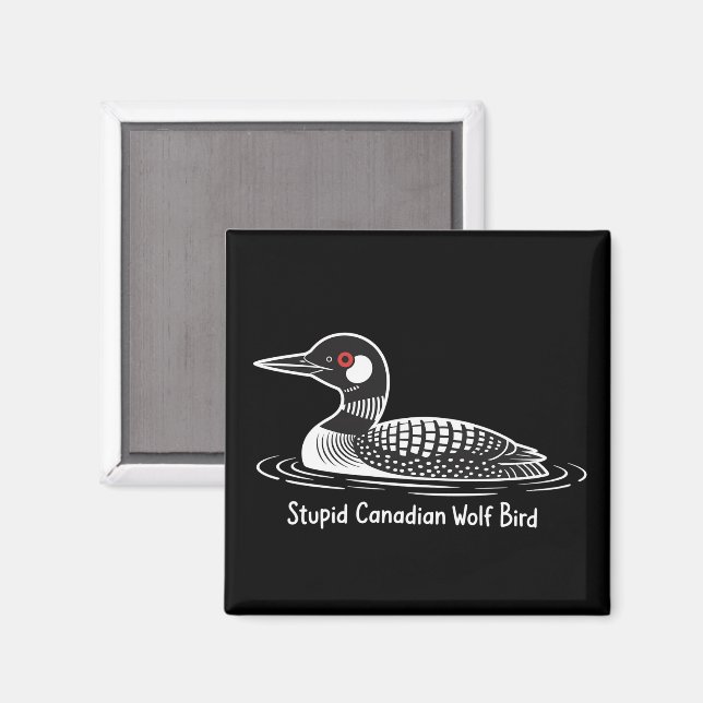 Íman Loon Pássaro Lobo Canadense Idiota Presente Engraç (Front/Back)