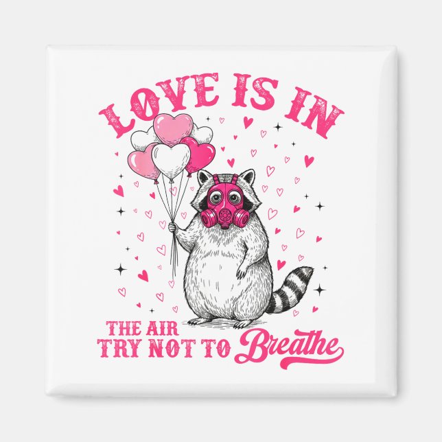 Íman Love Is In The Air Try Not To Breathe Cute Raccoon (Frente)