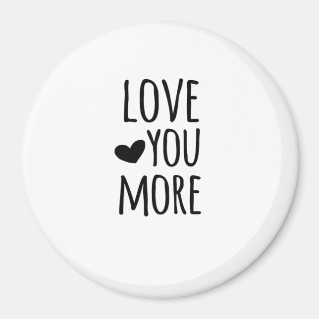 Íman Love You More Quote Timeless Classic Style  (Frente)
