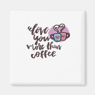 Íman Love You More Than Coffee Cute Romantic Style 