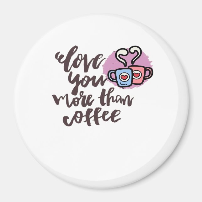 Íman Love You More Than Coffee Cute Romantic Style  (Frente)