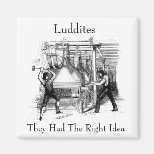 Íman Luddites - tiveram a ideia direita