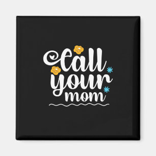 Íman Mãe Presente Chame Sua Mãe