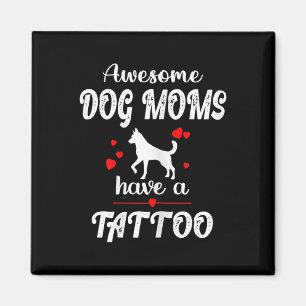 Íman Mães de Cachorro Incríveis Femininas Têm Uma Tatua