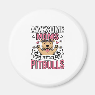 Íman Mães Incríveis Têm Tatuagens e Pitbulls Camisa Vin
