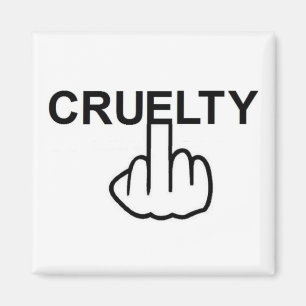 Íman Magnet Cruelty É Cruel