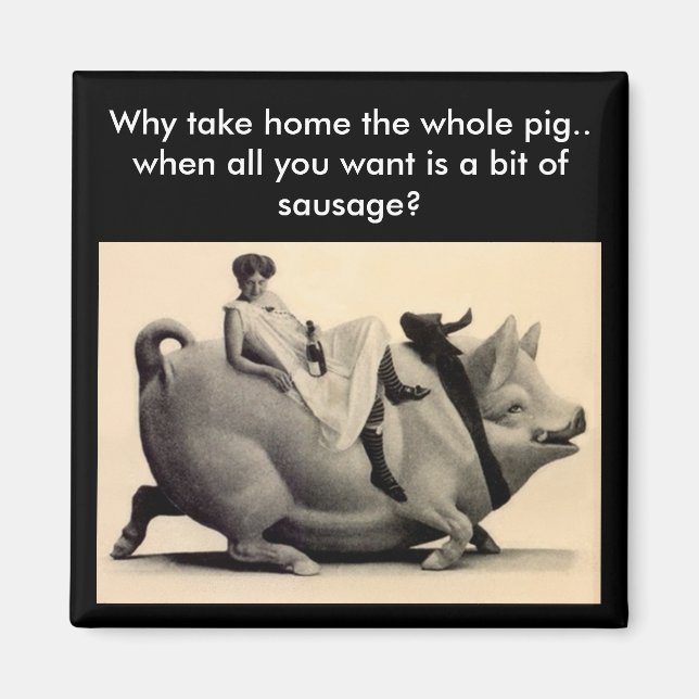 Íman Magnet - Divertido Por que levar para casa o porco (Frente)