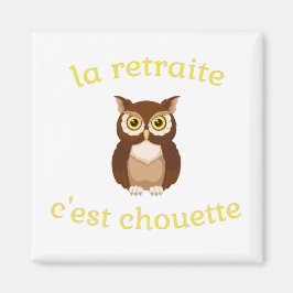 Íman Magnet La retraite c'est chouette