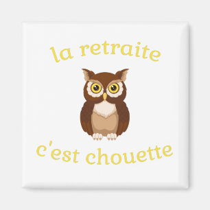 Íman Magnet La retraite c'est chouette