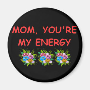 Íman Magnet Mãe, você é minha energia