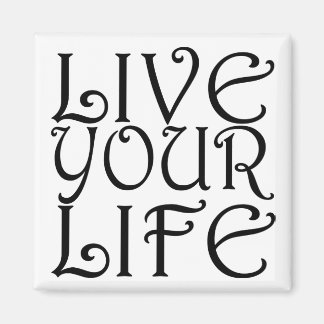 Íman Magnet Quadrado "Live Your Life"