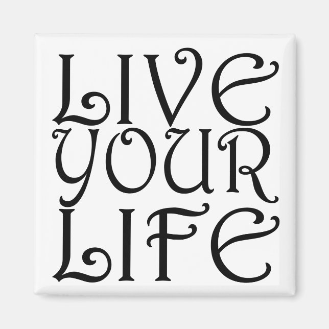 Íman Magnet Quadrado "Live Your Life" (Frente)