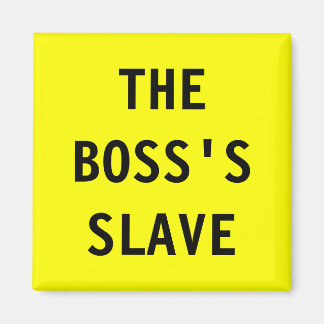 Íman Magnet The Boss;s Slave