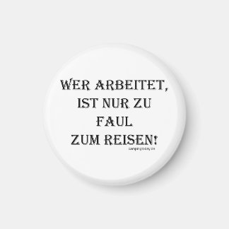 Íman Magnet "Zu faul zum Reisen