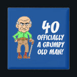 Íman Magnete aniversário de 40 anos Grumpy<br><div class="desc">aniversário de 40 anos Oficialmente um design engraçado de um velho rabugento apresentando um desenho,  velho. Excelente para alguém fazer quarenta anos. Um presente engraçado para um quarenta anos.</div>