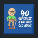 Íman Magnete aniversário de 40 anos Grumpy<br><div class="desc">aniversário de 40 anos Oficialmente um design engraçado de um velho rabugento apresentando um desenho,  velho. Excelente para alguém fazer quarenta anos. Um presente engraçado para um quarenta anos.</div>