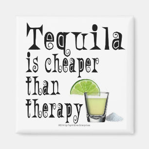 ÍMAN MAGNETS, TEQUILA IS CHEAPER THAN THERAPY