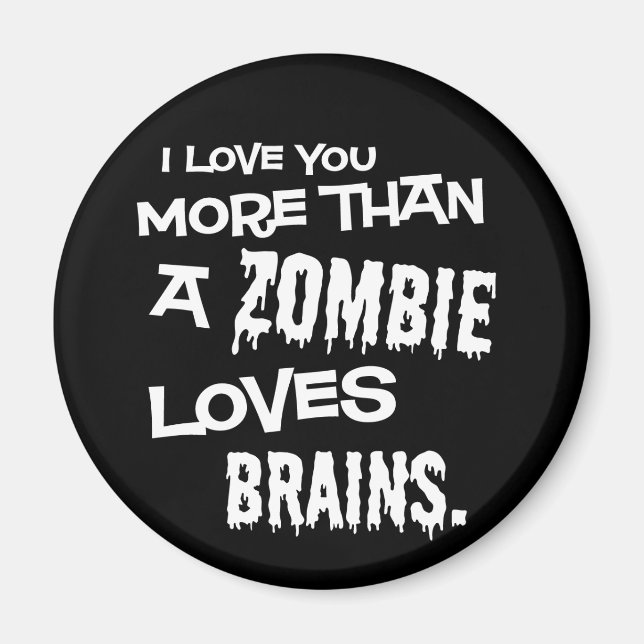Íman Mais do que um zombie ama cérebros (Frente)