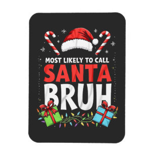 Íman Mais propenso a chamar Papais noeis Bruh Funny Xma