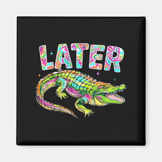 Íman Mais Tarde Jacaré Cute Gráfico Funny Alligator Mem (Frente)