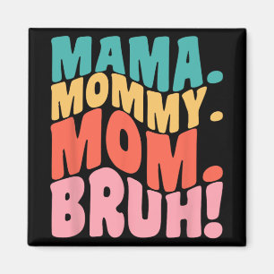 Íman Mama Mamãe Mãe Bruh Legal Dia das Mães 1