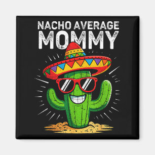 Íman Mamãe média nacho engraçado cinco de mayo mexicano