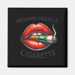 Íman Mamãe precisa de um cigarro 