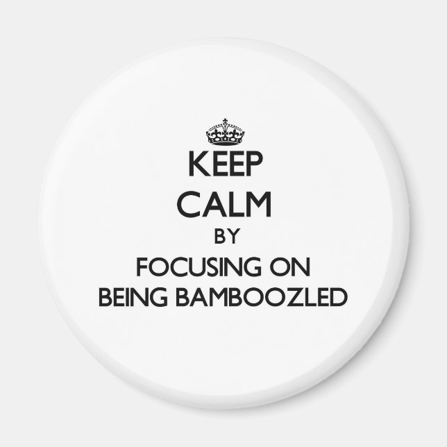 Íman Mantenha a calma, focando em Ser Bambozled (Frente)