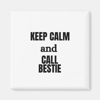ÍMAN MANTENHA CALMA E CHAME BESTIE