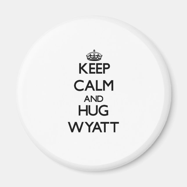 Íman Mantenha Calma e Hug Wyatt (Frente)