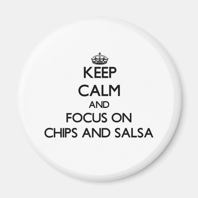 Íman Mantenha calma e se concentre em Chips e Salsa (Frente)