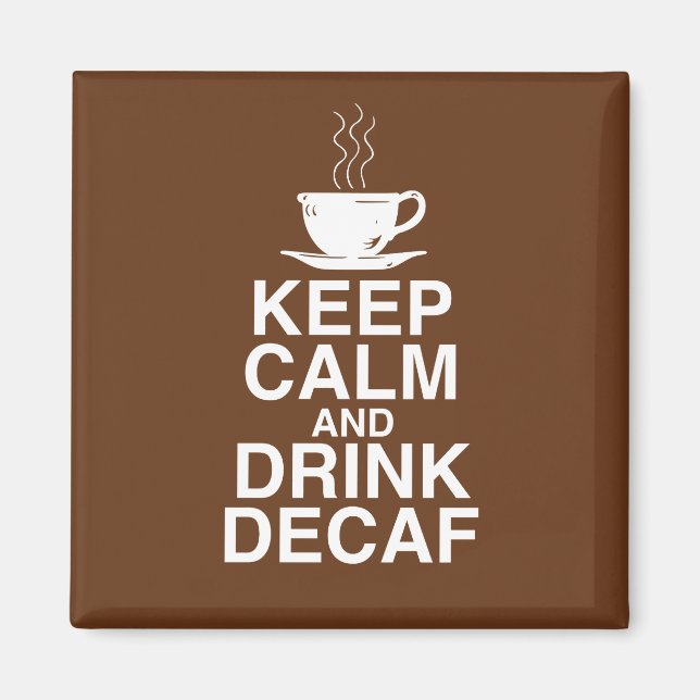 Íman Mantenha-se calmo e beba café descafeinado Ideias  (Frente)