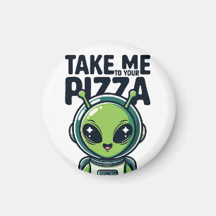 Íman Marciano Bonito Leve-me à Sua Pizza Astronauta