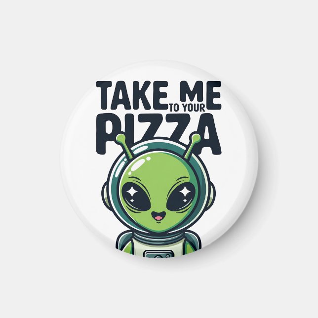 Íman Marciano Bonito Leve-me à Sua Pizza Astronauta  (Frente)