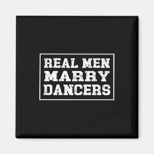 Íman Marido dançante T Shirt Real Men Casado Daners