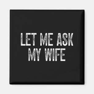 Íman Marido Engraçado Frase Vintage Deixe-me Perguntar 