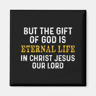 Íman Mas o dom de Deus é a vida eterna em Cristo Jesus